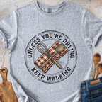 Unless You're Drying - Keep Walking T-Shirt