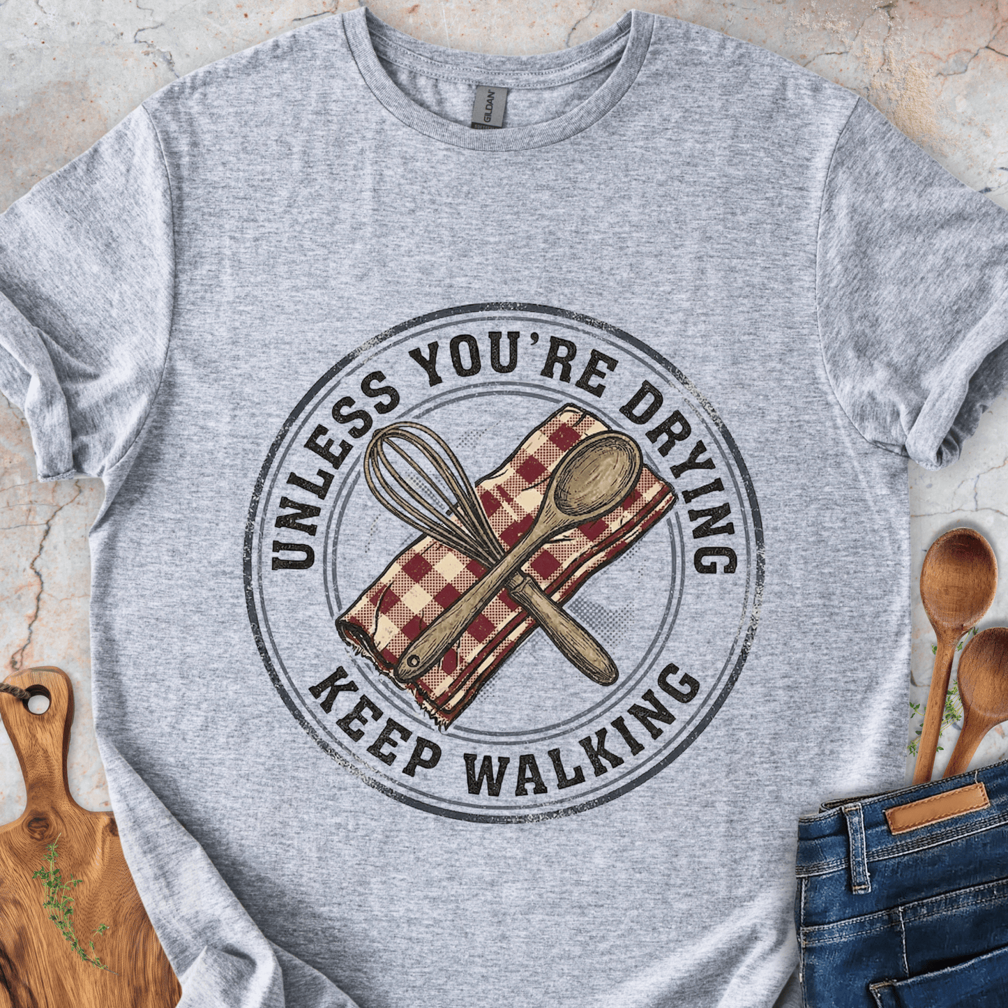 Unless You're Drying - Keep Walking T-Shirt