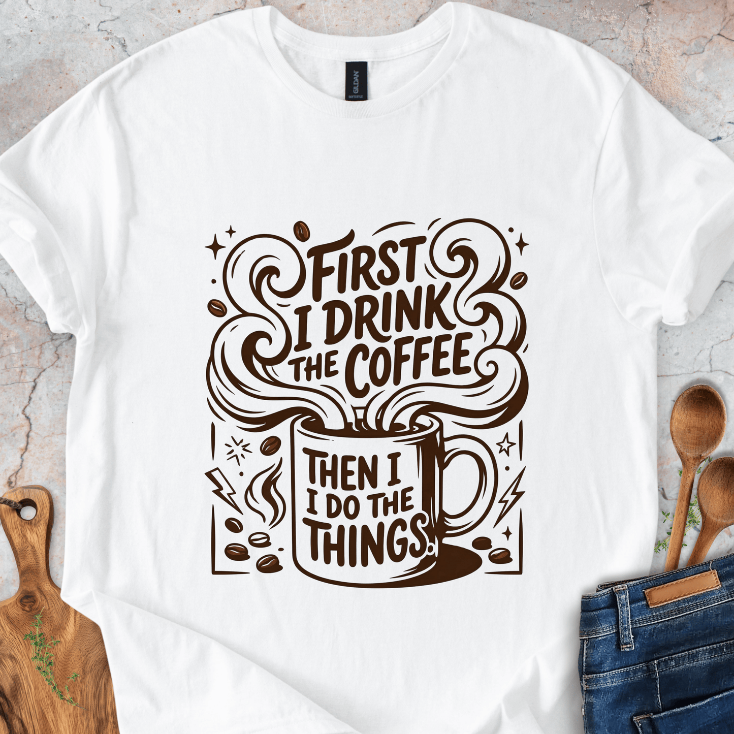 First I Drink The Coffee T-Shirt