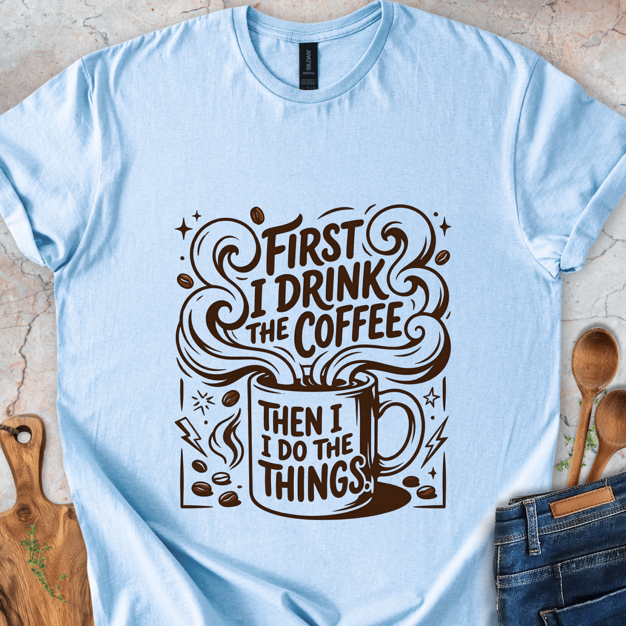 First I Drink The Coffee T-Shirt
