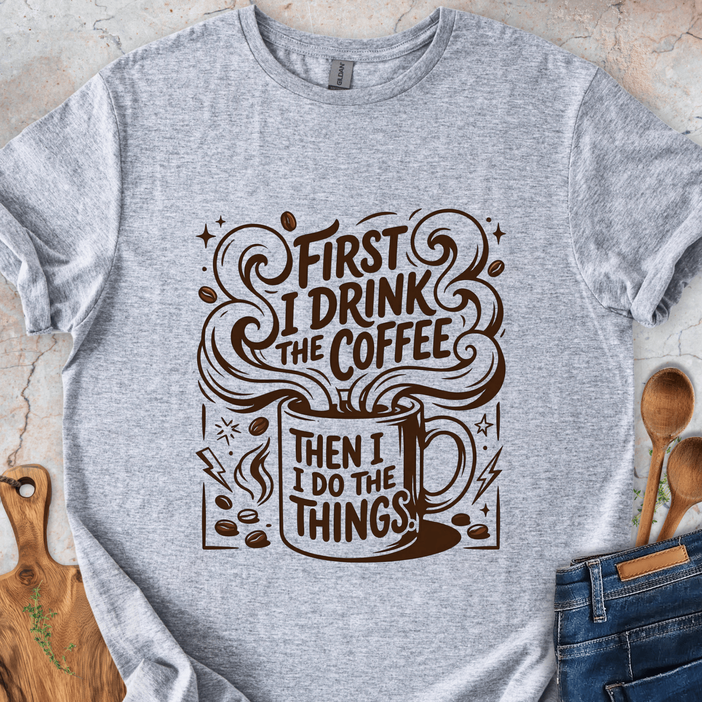 First I Drink The Coffee T-Shirt