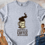 Powered By Coffee and Bad Decisions T-Shirt