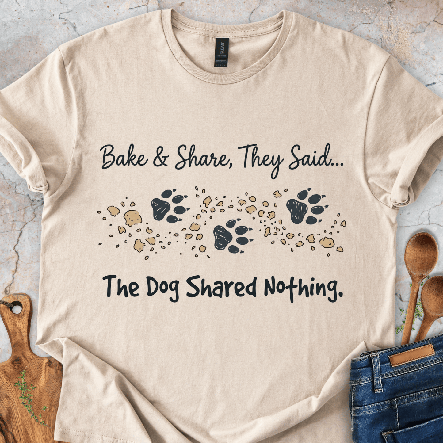 Bake&Share They Said - The Dog Shared Nothing T-Shirt