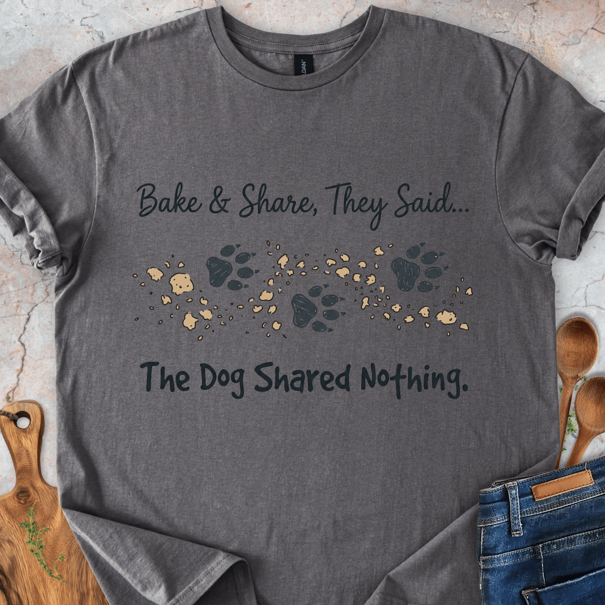 Bake&Share They Said - The Dog Shared Nothing T-Shirt