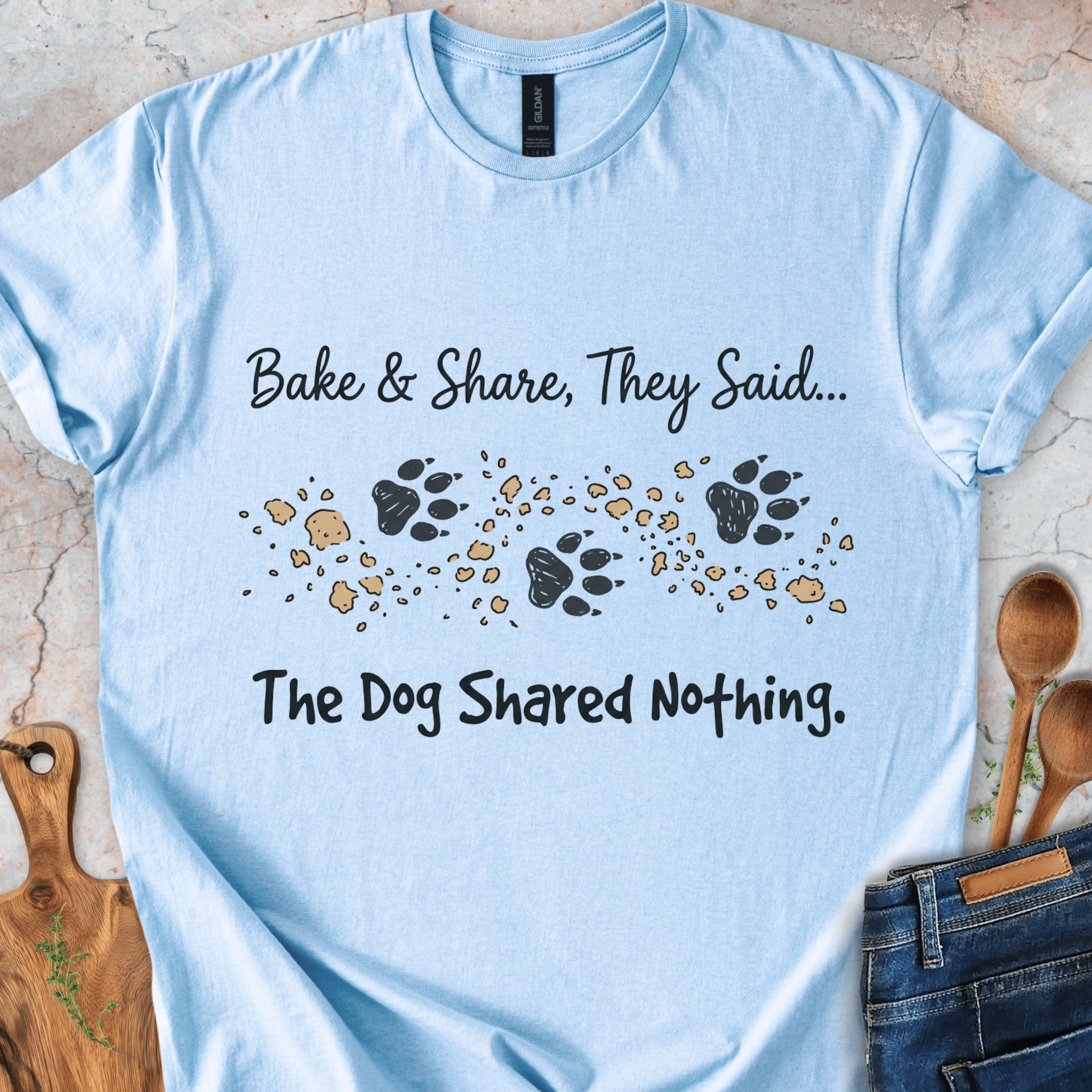 Bake&Share They Said - The Dog Shared Nothing T-Shirt