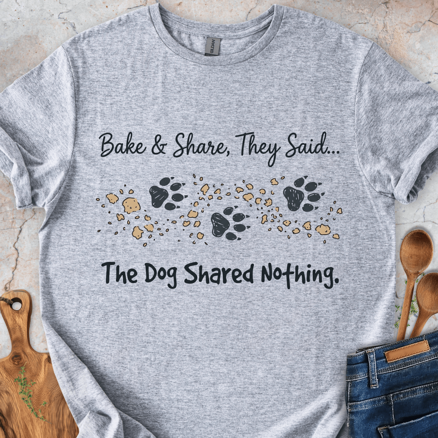 Bake&Share They Said - The Dog Shared Nothing T-Shirt