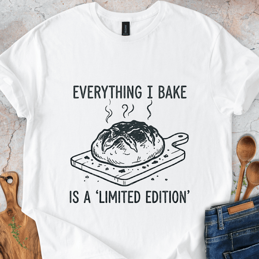 Everything I Bake Is a 'Limited Edition' T-Shirt
