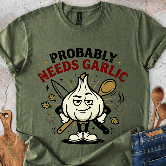 Probably Needs More Garlic T-Shirt