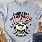 Probably Needs More Garlic T-Shirt