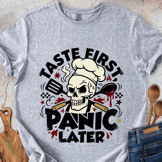 Taste First, Panic Later T-Shirt