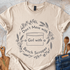Don't Mess With a Girl With a Bench Scraper T-Shirt