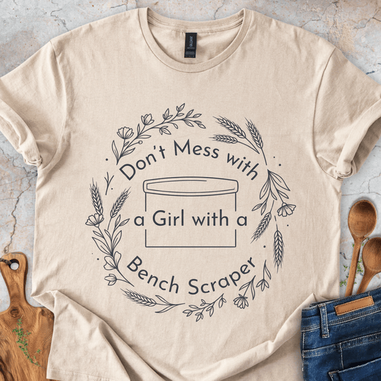 Don't Mess With a Girl With a Bench Scraper T-Shirt