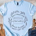 Don't Mess With a Girl With a Bench Scraper T-Shirt