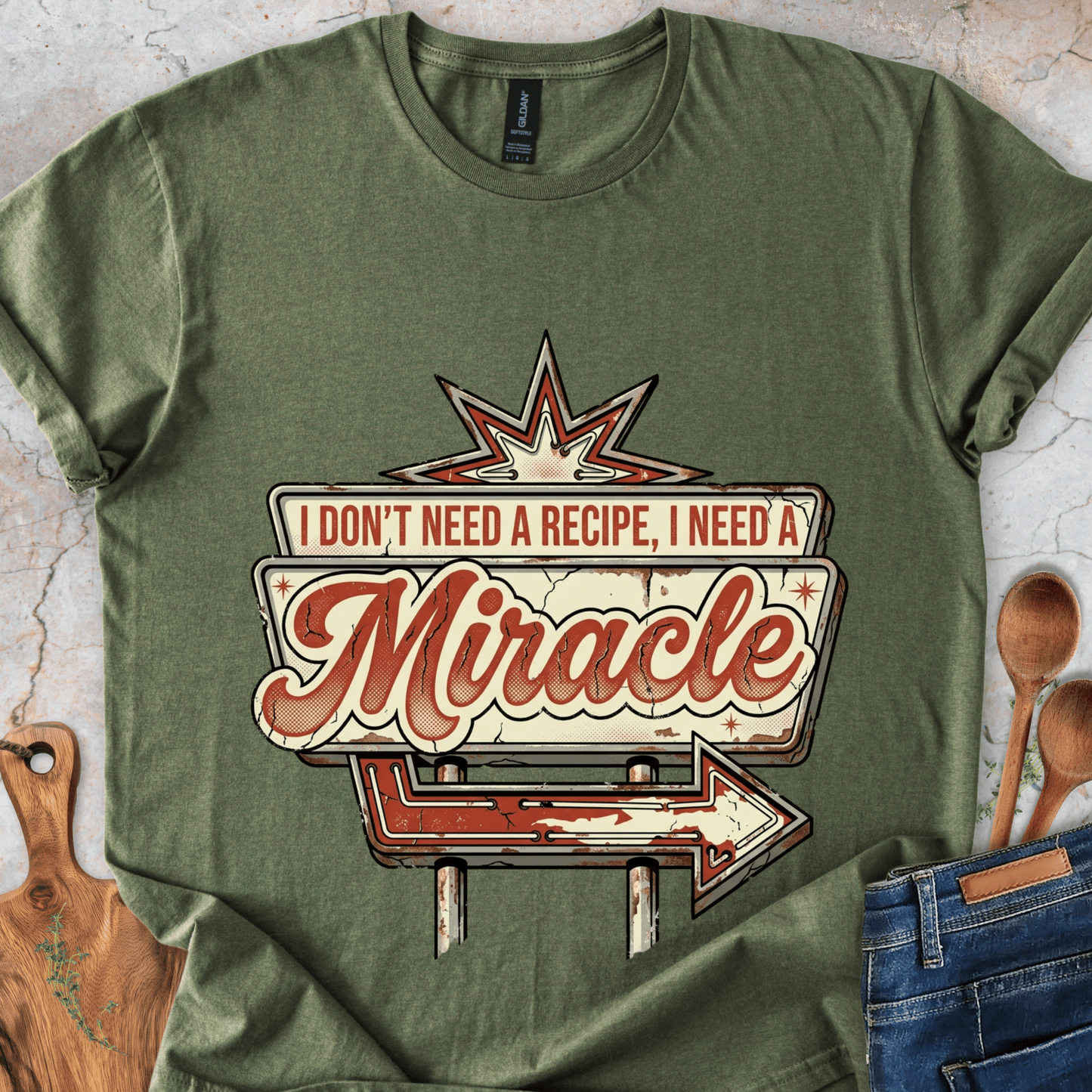 I Don't Need a Recipe, I Need a Miracle T-Shirt