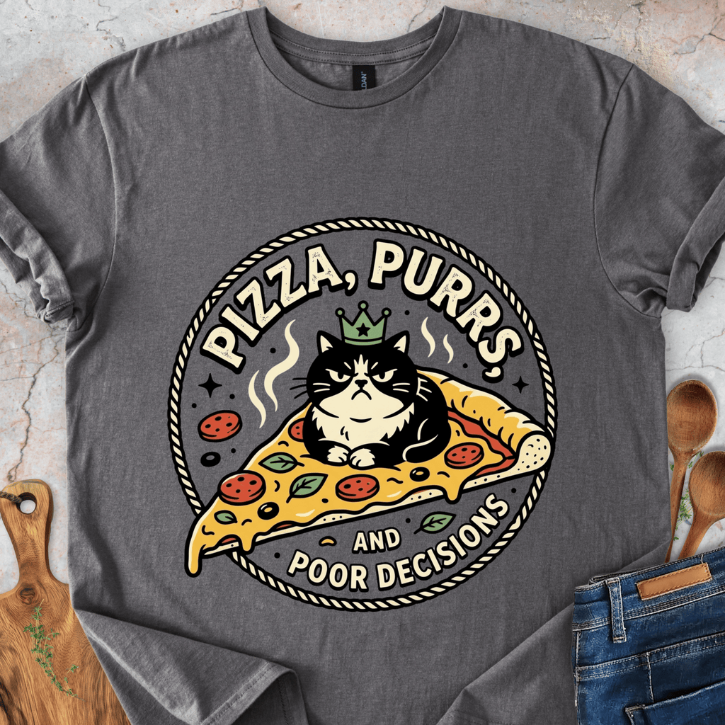 Pizza, Purrs, and Poor DecisionsT-Shirt