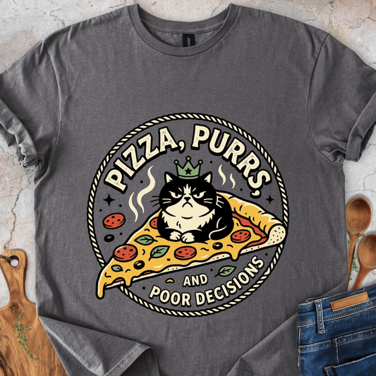Pizza, Purrs, and Poor DecisionsT-Shirt