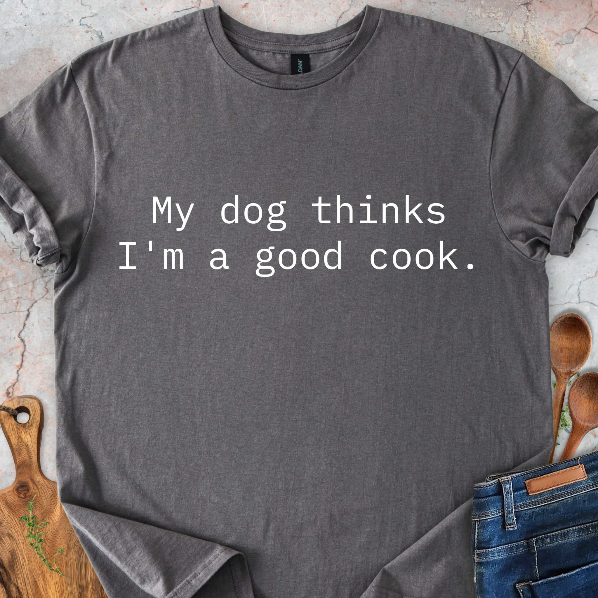 My dog thinks I'm a good cook T-Shirt