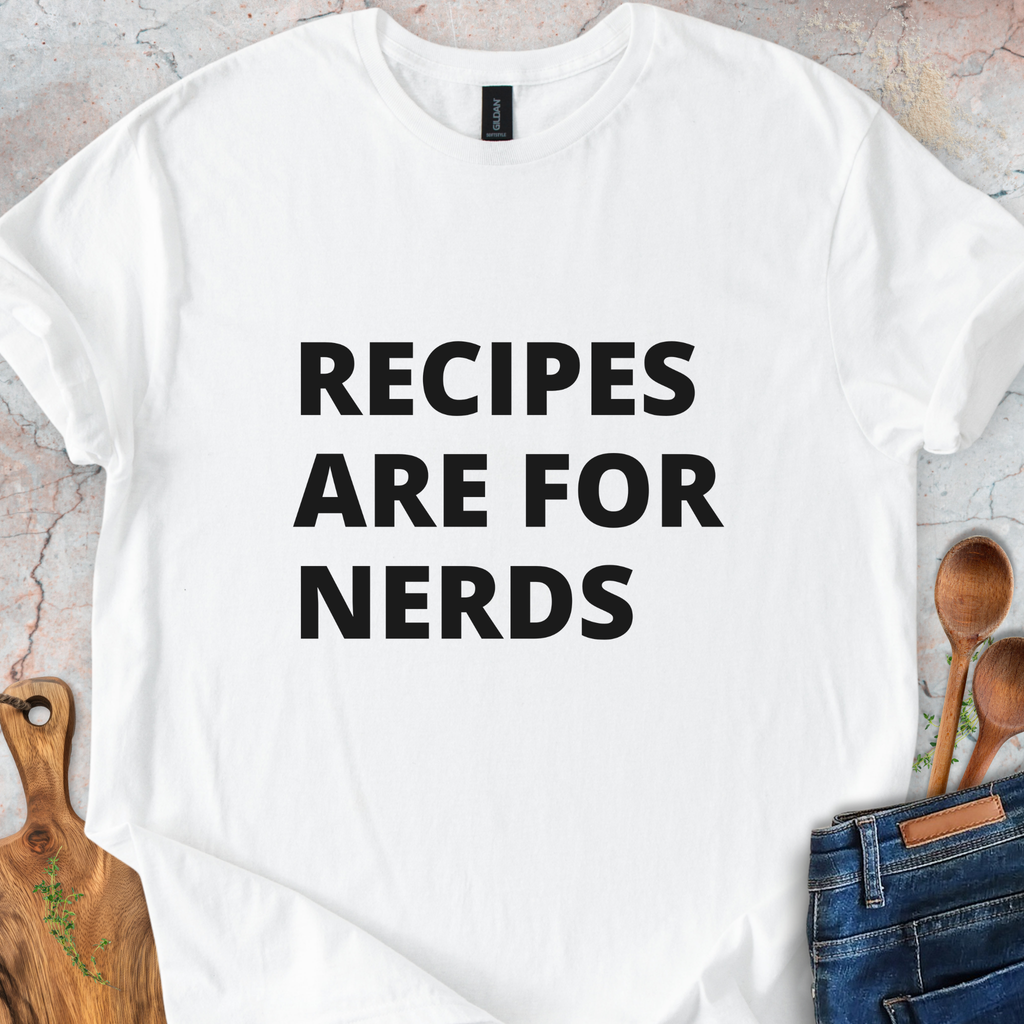 Recipes are for nerds T-Shirt