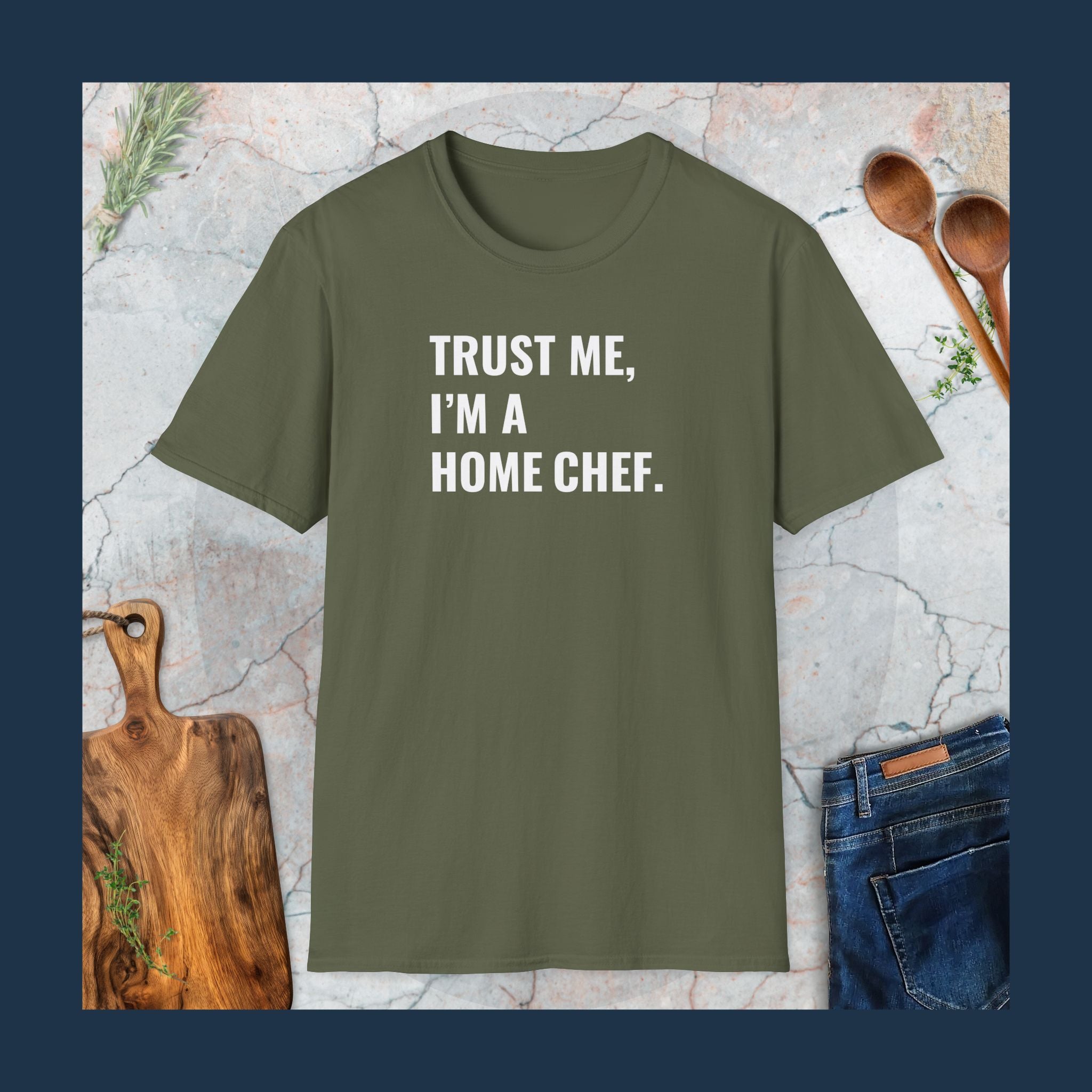 Trust me, I'm a home chef T-Shirt