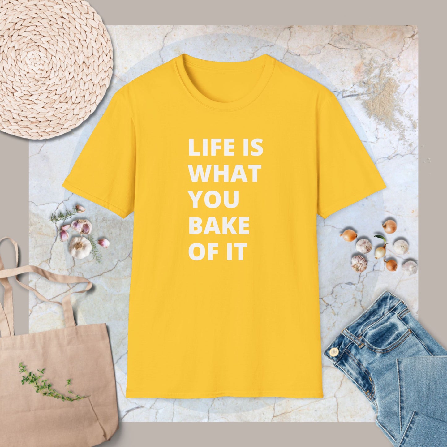 Life is what you bake of it T-Shirt