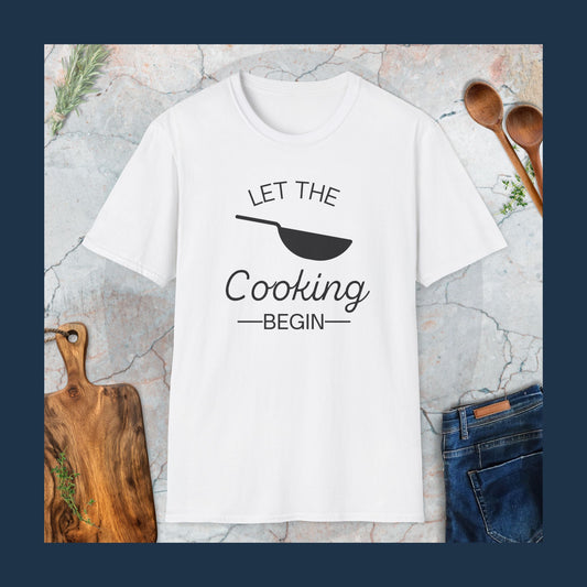 Let the cooking begin T-Shirt