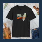 Dill with it T-Shirt