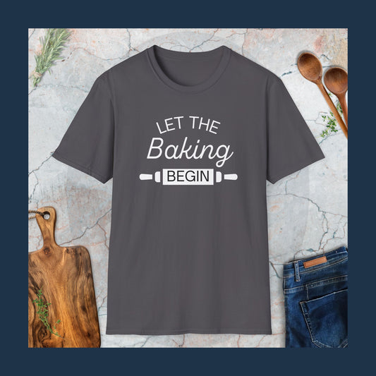 Let the baking begin T-Shirt