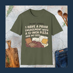 I'm Not Coming. I Have Prior Engagement With a 12-Inch Pizza T-Shirt