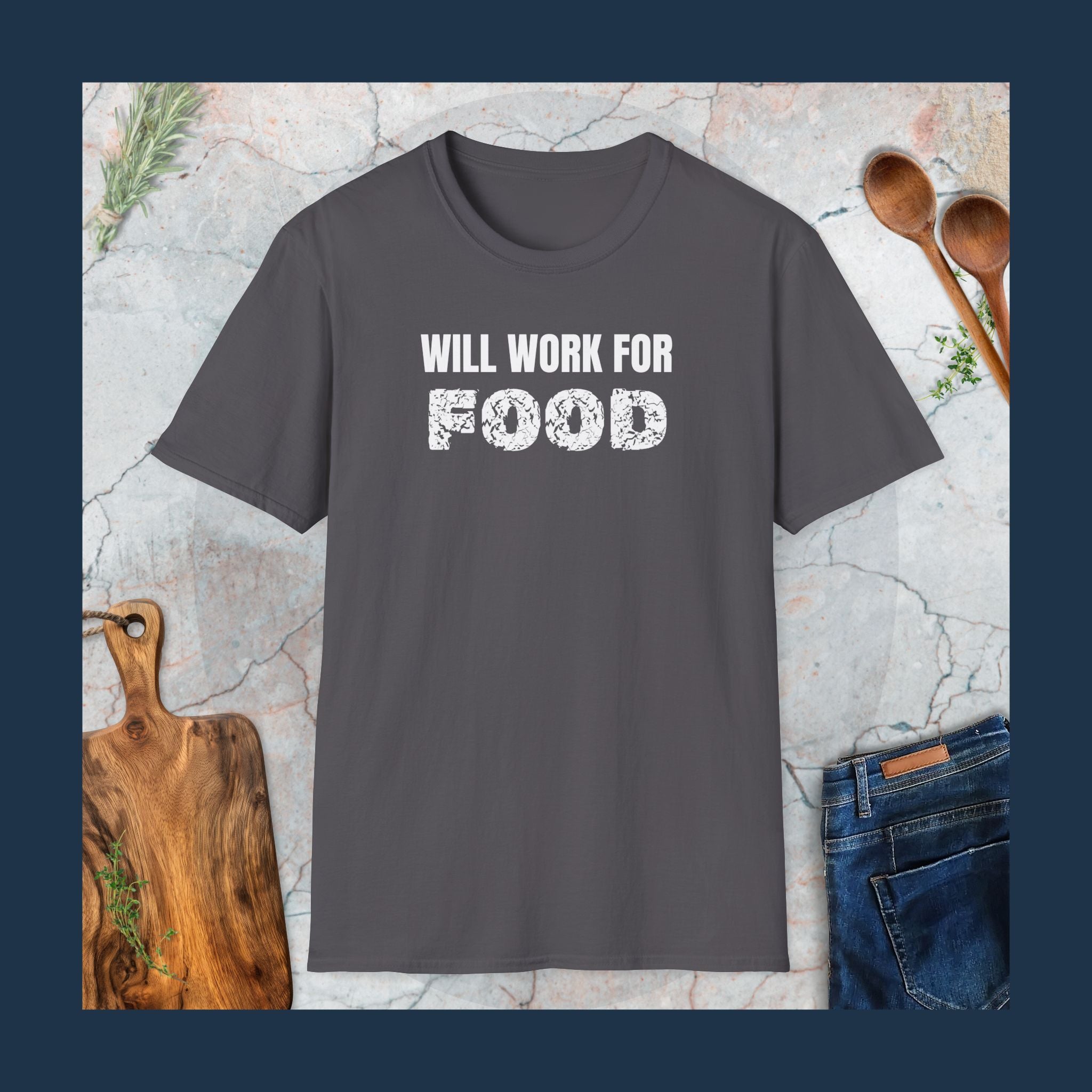 Will work for food T-Shirt