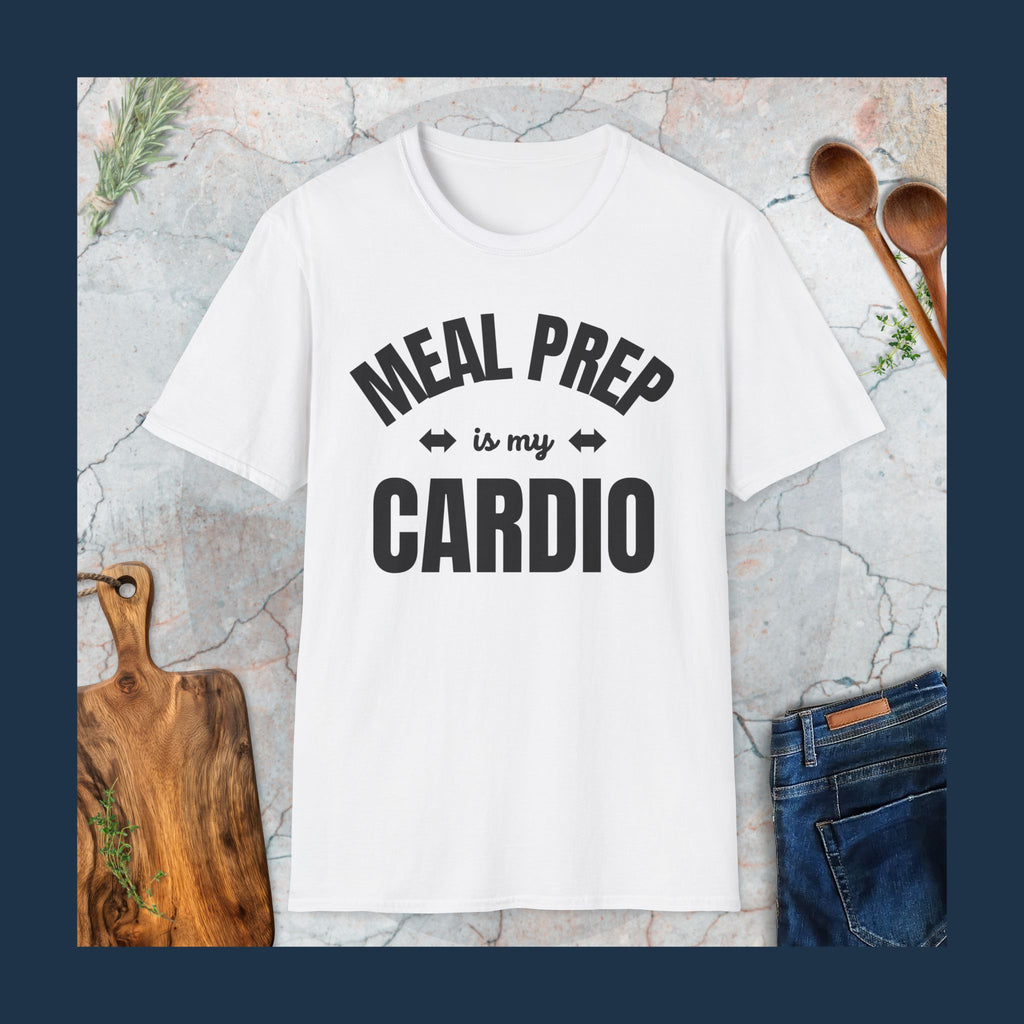 Meal prep is my cardio T-Shirt