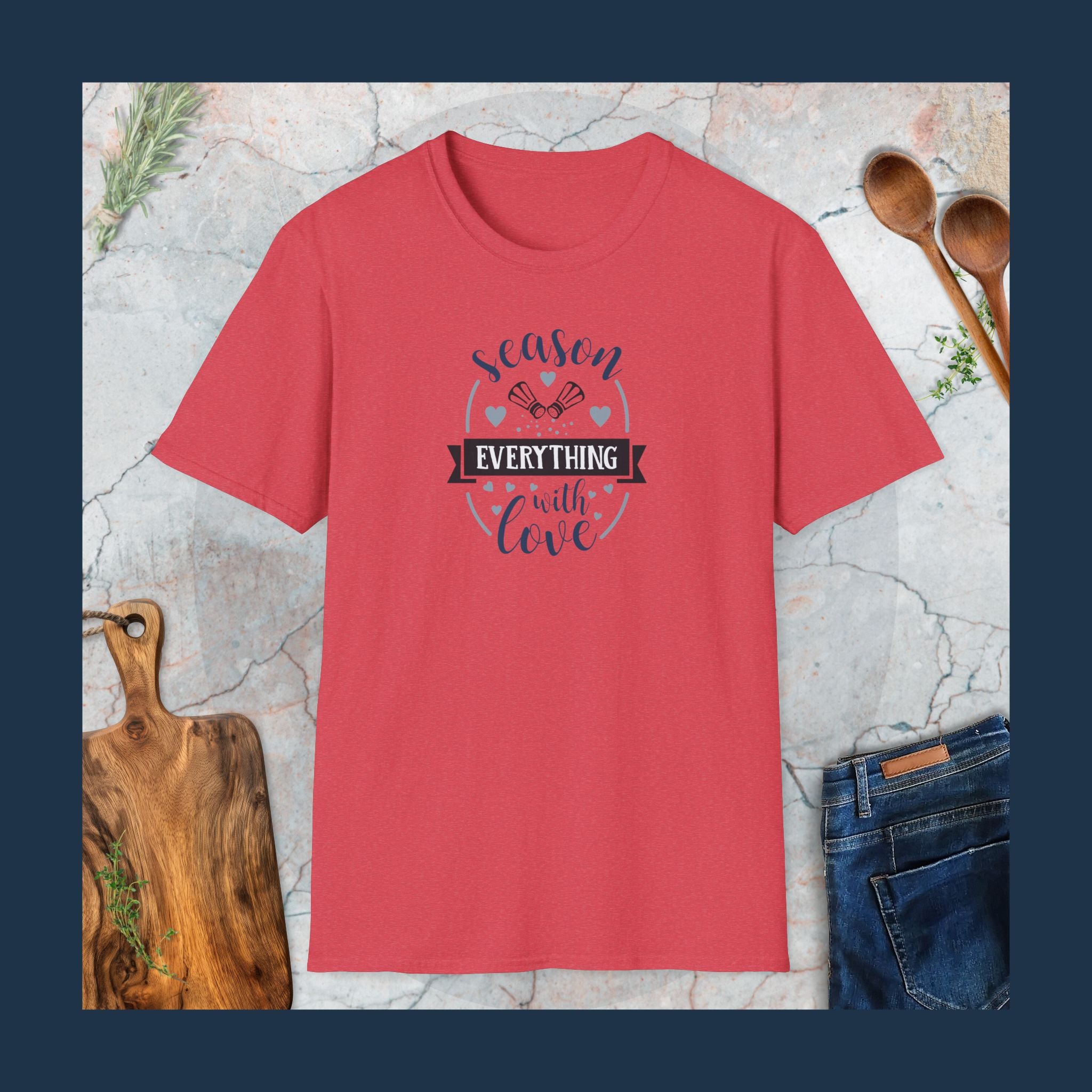 Season everything with love T-Shirt