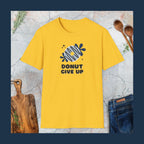 Donut give up T-Shirt