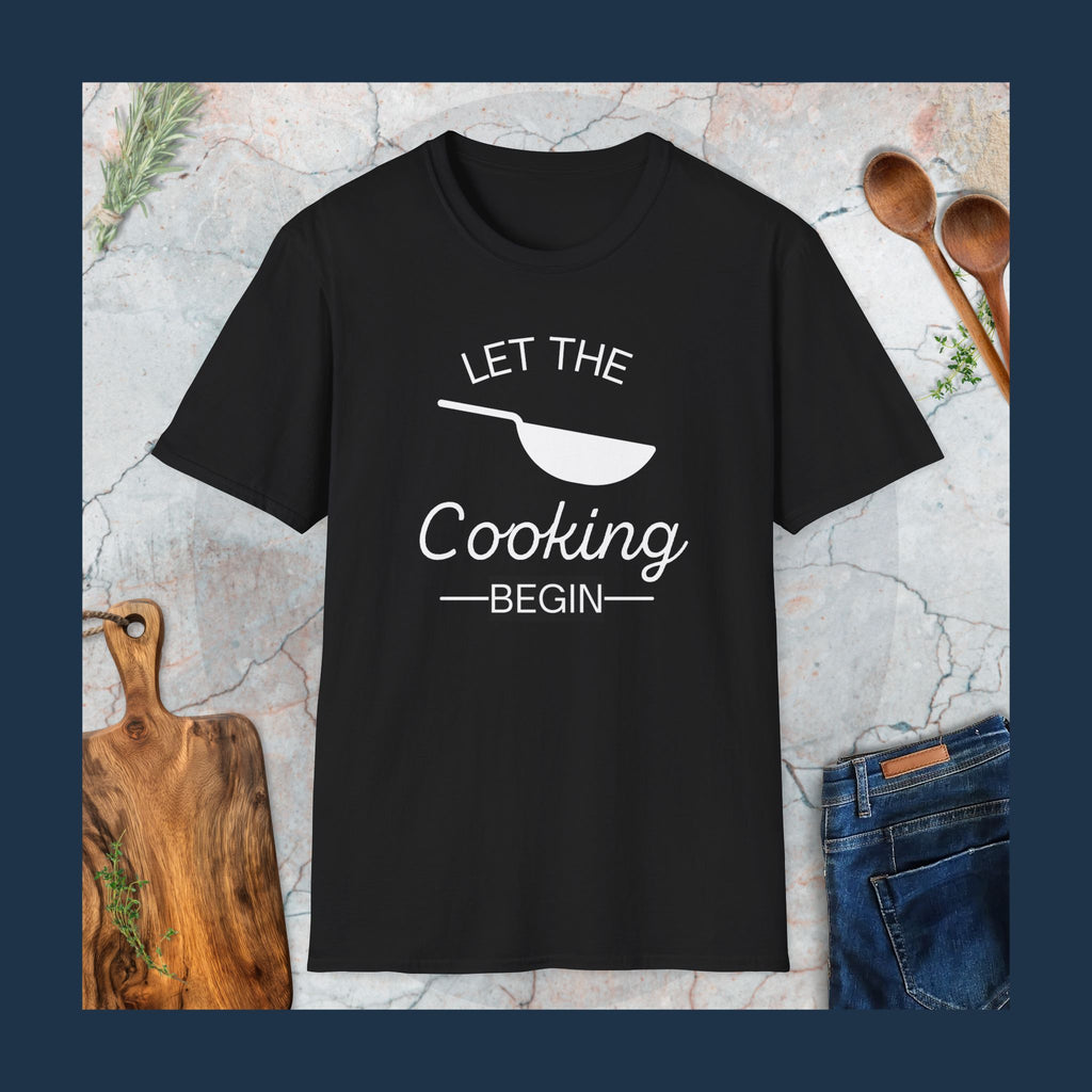 Let the cooking begin T-Shirt