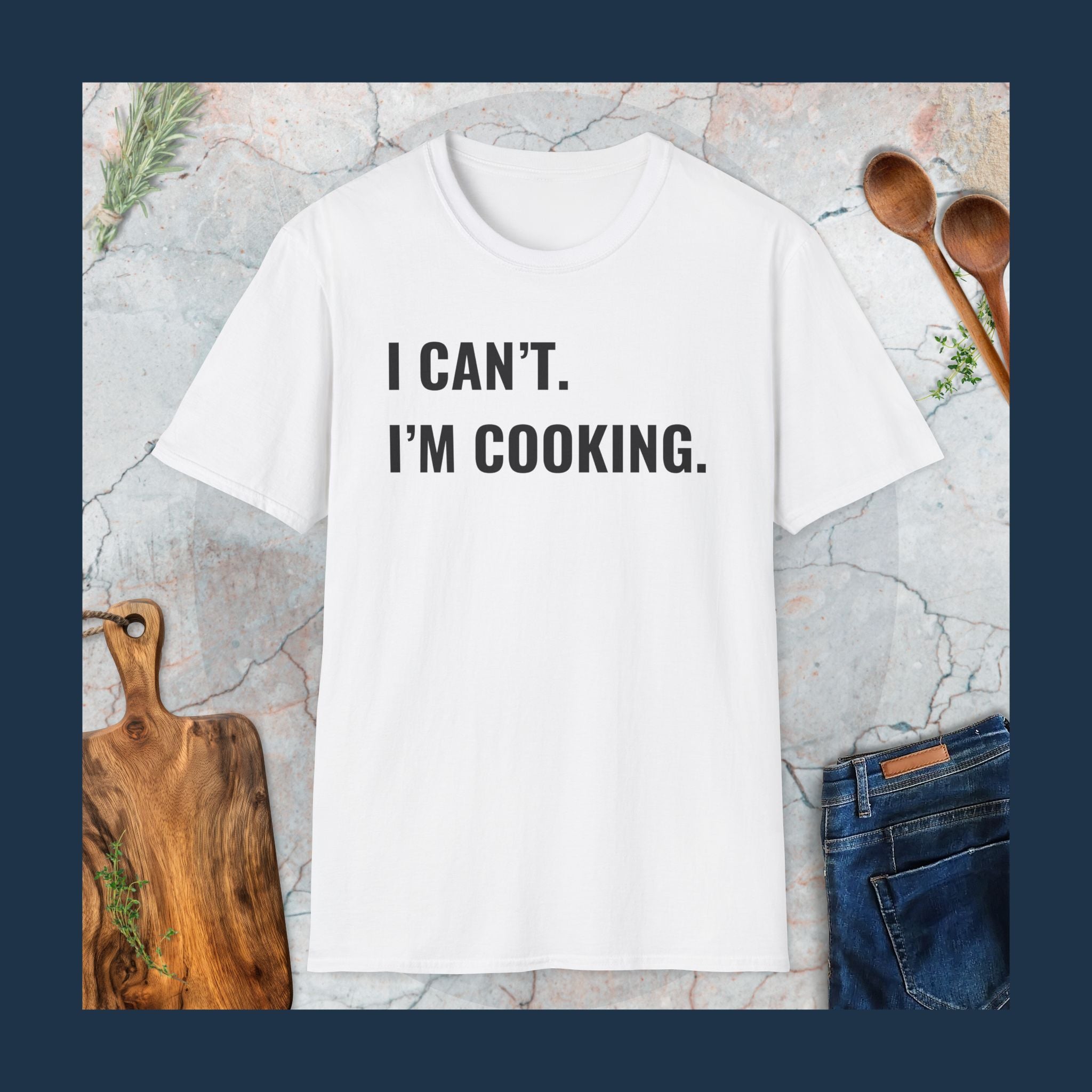 Can't. I'm cooking T-Shirt