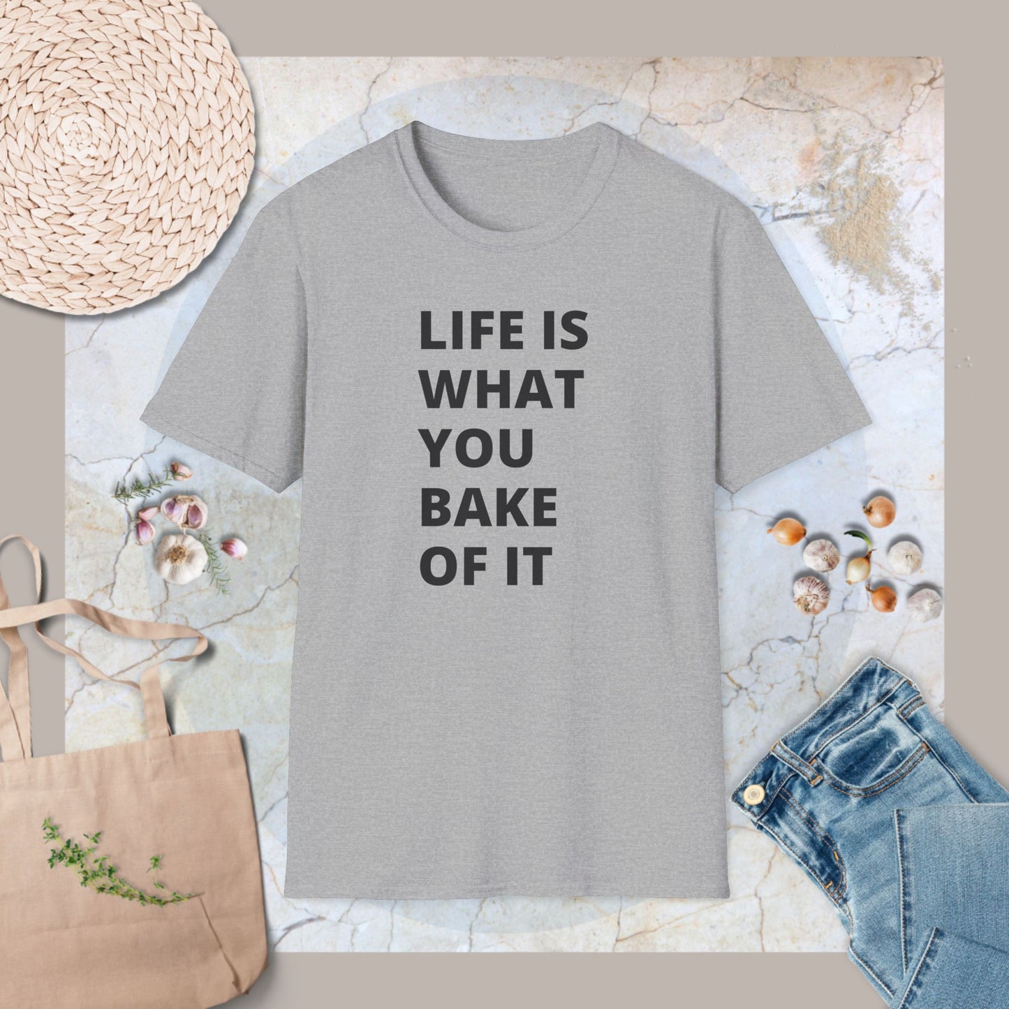 Life is what you bake of it T-Shirt
