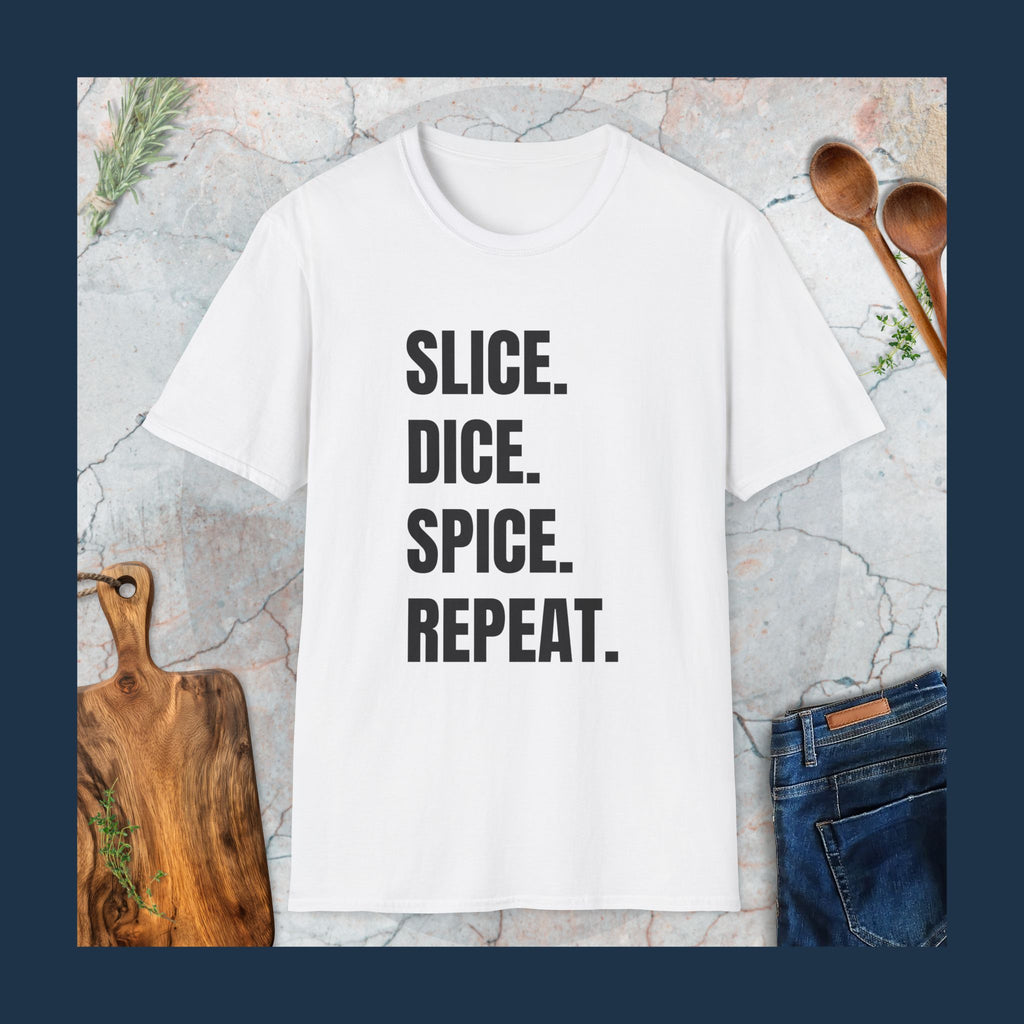 Slice,dice,spice,repeat T-Shirt