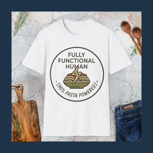 Fully Functional Human (90% Pasta Powered) T-Shirt