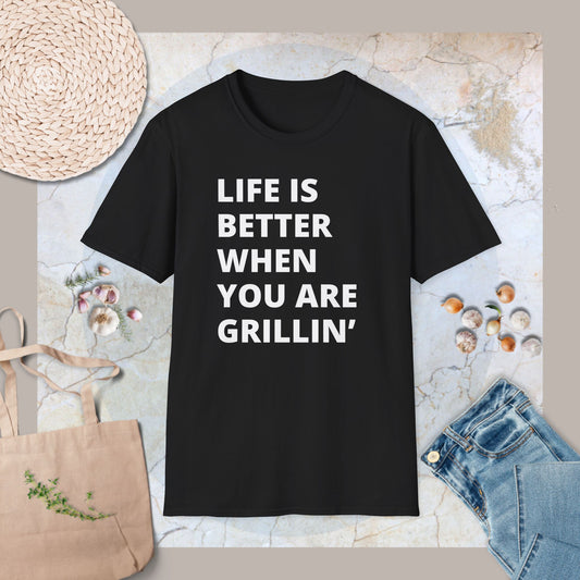 Life is better when you are grillin' T-Shirt
