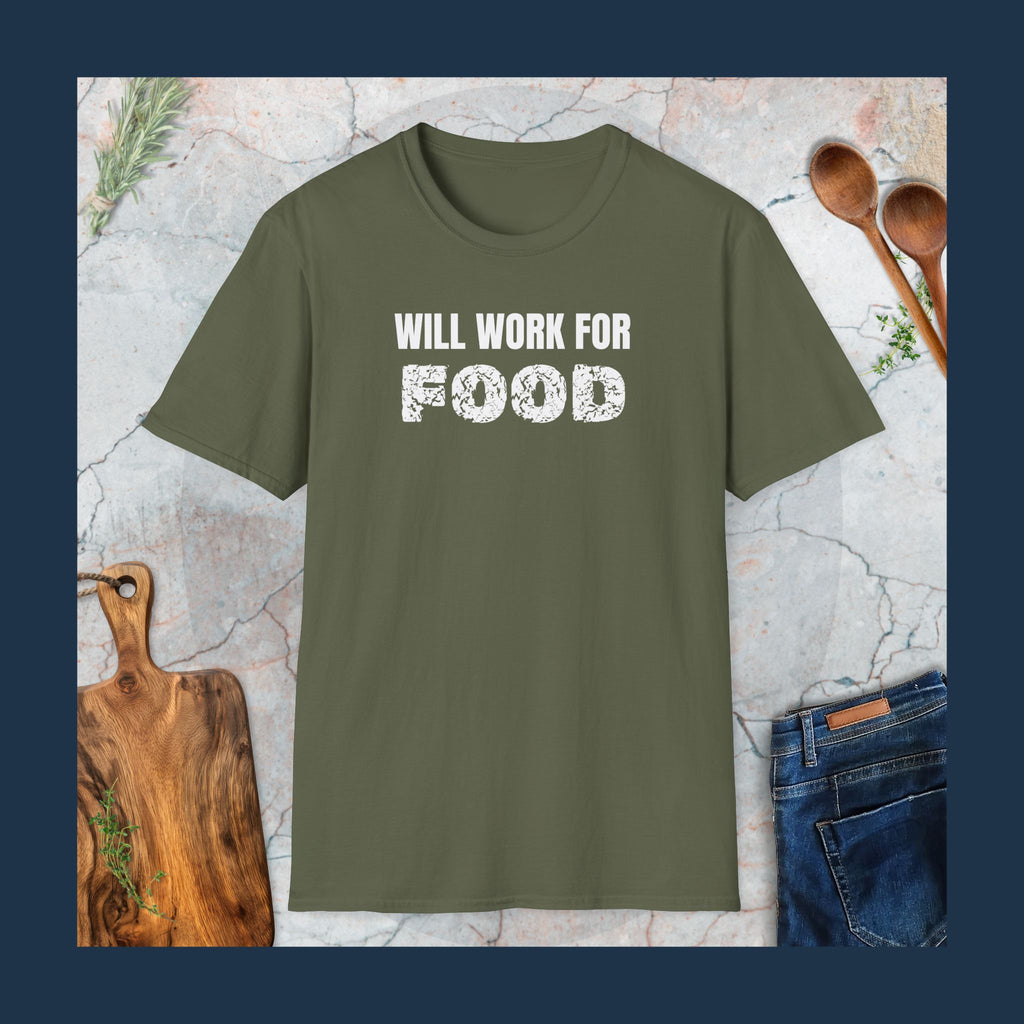 Will work for food T-Shirt