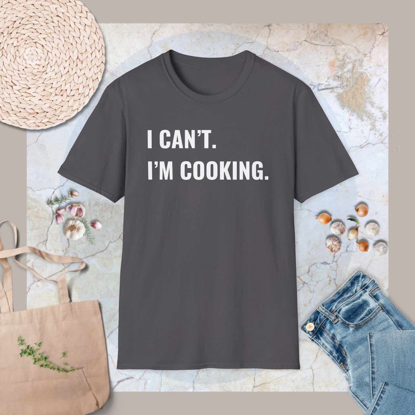 Can't. I'm cooking T-Shirt